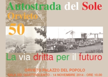 Autostrada del Sole – Orvieto – 50 – La via dritta per il futuro. Incontro pubblico il 14 novembre