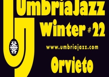 GRANDE SUCCESSO PER L’EDIZIONE NUMERO VENTIDUE DI  UMBRIA JAZZ WINTER