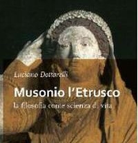 Presentazione del libro “Musonio l’Etrusco. La filosofia come scienza di vita” di Luciano Dottarelli
