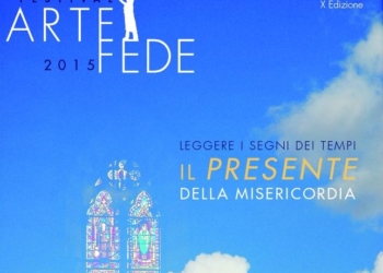 Inizia il conto alla rovescia per la X^ edizione del Festival Internazionale Arte e Fede