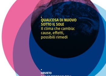 ” Qualcosa di nuovo sotto il sole, Il clima che cambia: cause , effetti, possibili rimedi “