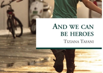 “And we can be heroes”, il nuovo libro di Tiziana Tafani