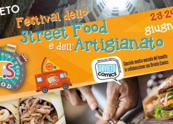 Nuova linfa alla cultura enogastronomica con il primo Festival dello Street Food a Orvieto