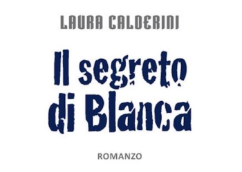 “Il segreto di Blanca”, per Lettaralbar presentazione del libro di Laura Calderini