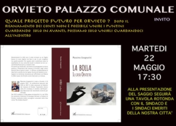 “Quale progetto futuro per la città di Orvieto?”, tavola rotonda tra sindaci e “La Bolla. Il Caso Orvieto”