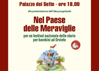 Orvieto può rinascere come “Il paese delle meraviglie”. Cantiere Orvieto cerca sostenitori e protagonisti