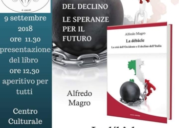 “La débacle. La crisi dell’Occidente e il declino dell’Italia”, presentazione del libro di Alfredo Magno