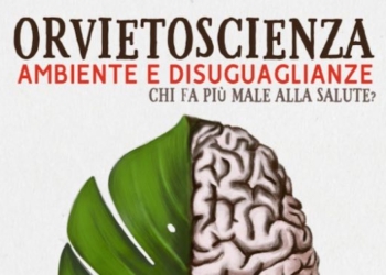 OrvietoScienza 2019: Ambiente e disuguaglianza: chi fa più male alla salute?