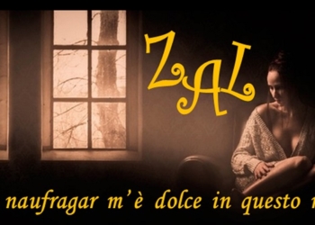 Zal e il naufragar m’è dolce in questo mare