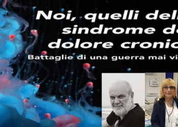 “Noi, quelli della sindrome del dolore cronico. Battaglie di una guerra mai vinta”