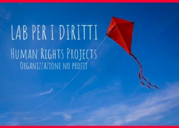 10 dicembre, è la Giornata mondiale dei Diritti Umani. Si presenta l’Associazione al femminile “Lab Per i Diritti- Human Rights Projects”