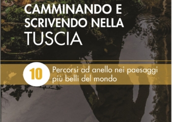 “Camminando e pensando nella Tuscia”, esce la nuova guida escursionistica di Marco Saverio Loperfido