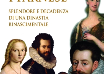 La Storia dei Farnese, simbolo ed anima del Rinascimento Italiano