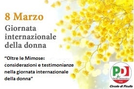 “Oltre le Mimose: considerazioni e testimonianze nella giornata internazionale della donna”