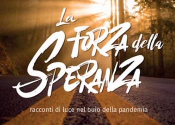 “La Forza della Speranza”, il libro che raccoglie storie di persone ordinarie