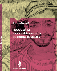 “Ecosofia. Sapienze della terra per la coltivazione dell’umanità”, il libro di Luciano Dottarelli