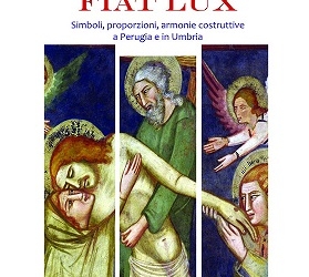 In libreria “Fiat lux. Simboli, proporzioni, armonie costruttive a Perugia e in Umbria”