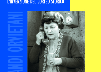 Così nacque il corteo storico di Orvieto, la vicenda accidentata di un evento divenuto simbolo della città