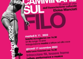 Camminare sul Filo: dall’8 al 18 novembre mostra documentaria per i 15 anni dell’associazione culturale Eloisa Manciati