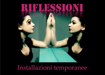 “Riflessioni. Installazioni temporanee per una #coscienzapermanente”
