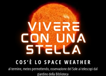 “Vivere con una stella: cos’è lo space weather”, ciclo di incontri alla biblioteca Fumi