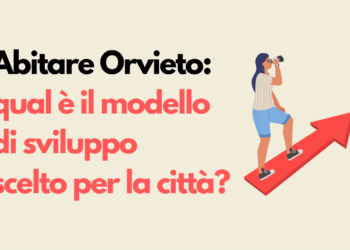 Abitare Orvieto: “Qual è il modello di sviluppo scelto per la città?”