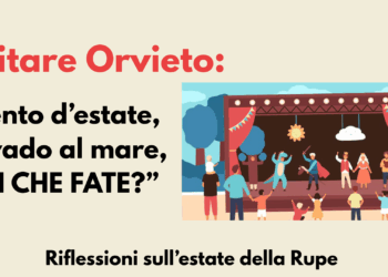 Abitare Orvieto: “Vento d’estate, io vado al mare, voi che fate?”. Riflessioni sull’estate della Rupe