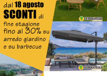 Da Cerquitelli Brico-Garden sconti di fine estate fino al 30% su arredo da giardino e barbecue