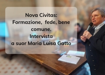 Nova Civitas, 11 anni di formazione civica nel segno dell’insegnamento sociale: intervista a suor Maria Luisa Gatto