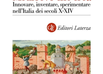 “Medioevo che crea. Innovare, inventare, sperimentare nell’Italia dei secoli X-XIV”