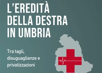 “Sos Sanità. L’eredità della destra in Umbria. Tra tagli, disuguaglianze e privatizzazioni”