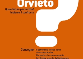 “Quo vadis Orvieto – Quale futuro per la città? Iniziamo il confronto”