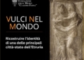 Alla scoperta degli Etruschi: a Orvieto Arturo Zampaglione presenta il progetto “Vulci nel mondo”