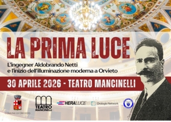 La Prima Luce, Orvieto celebra la figura di Aldobrando Netti e l’inizio dell’illuminazione moderna